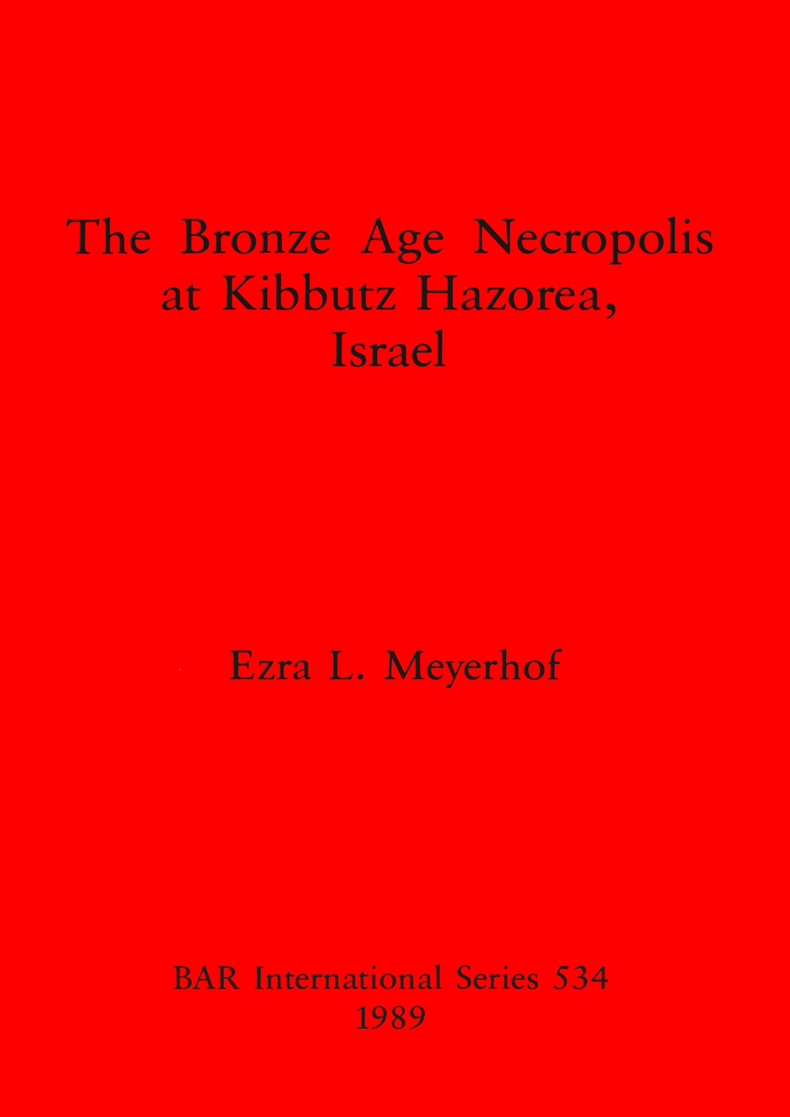 Language :: English The Bronze Age Necropolis at Kibbutz Hazorea, Israel