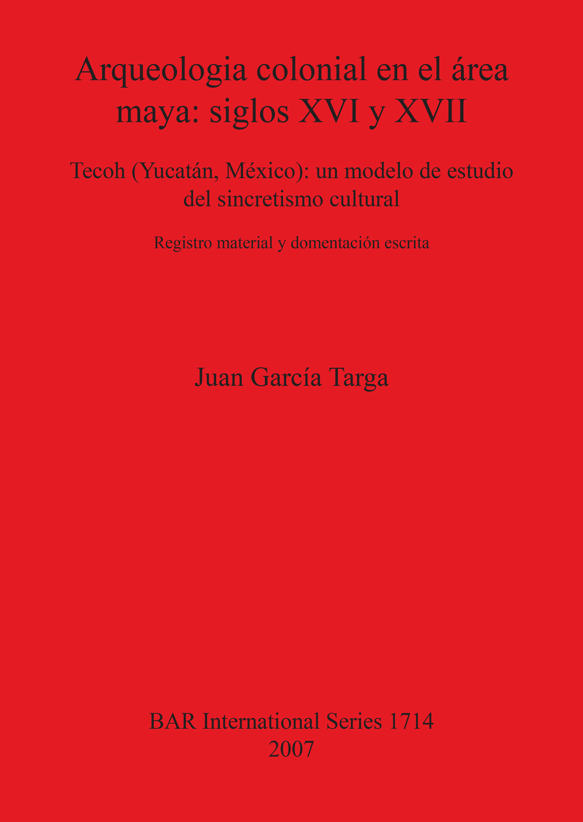 Language :: Spanish :: Arqueologia colonial en el área maya: siglos XVI y  XVII