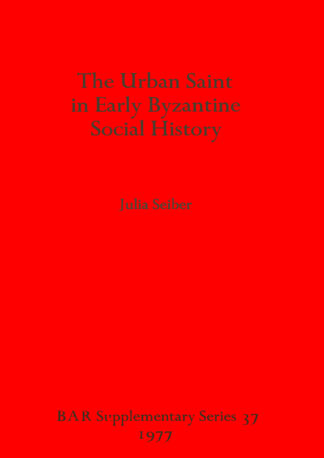 Urban Saint in Early Byzantine Social History cover