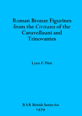 Roman Bronze Figurines from the Civitates of the Catuvellauni and Trinovantes cover