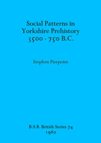 Social Patterns in Yorkshire Prehistory 3500-750B.C. cover
