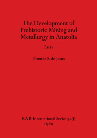 Development of Prehistoric Mining and Metallurgy in Anatolia cover
