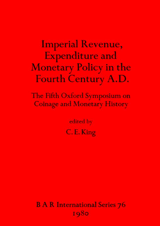 Imperial Revenue Expenditure and Monetary Policy in the Fourth Century A.D. cover