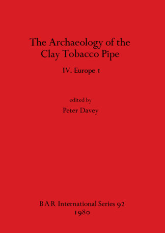 Archaeology of the Clay Tobacco Pipe IV. Europe I cover