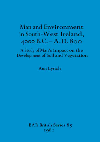 Man and Environment in South-west Ireland 4000B.C.-A.D.800 cover