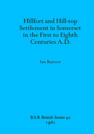 Hillfort and Hill-Top Settlement in Somerset in the First to Eighth Cen turies A.D. cover