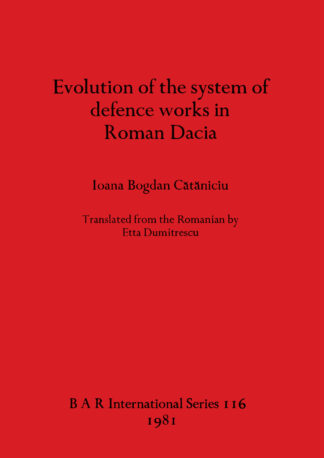 Evolution of the System of Defence Works in Roman Dacia cover