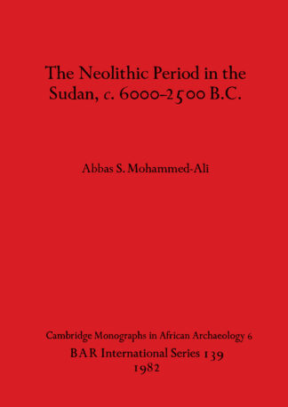 Neolithic Period in the Sudan c.6000-2500 B.C. cover