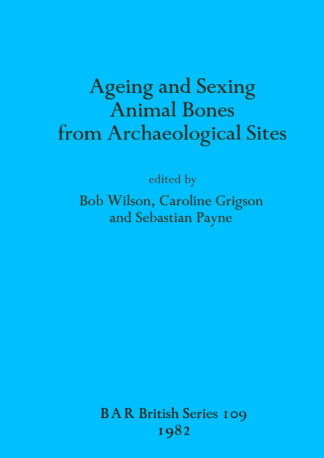 Ageing and Sexing Animal Bones from Archaeological Sites cover