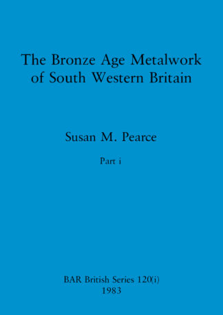 Bronze Age Metalwork of South Western Britain
