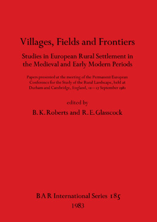 Villages fields and frontiers : studies in European rural settlement in the medieval and early modern periods cover