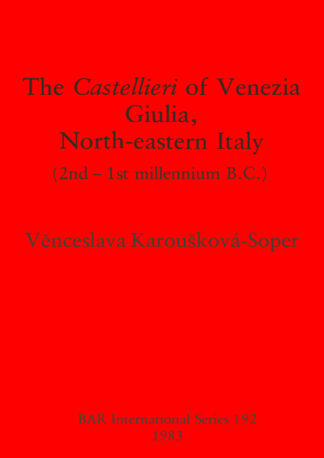 Castellieri of Venezia Giulia North-eastern Italy cover