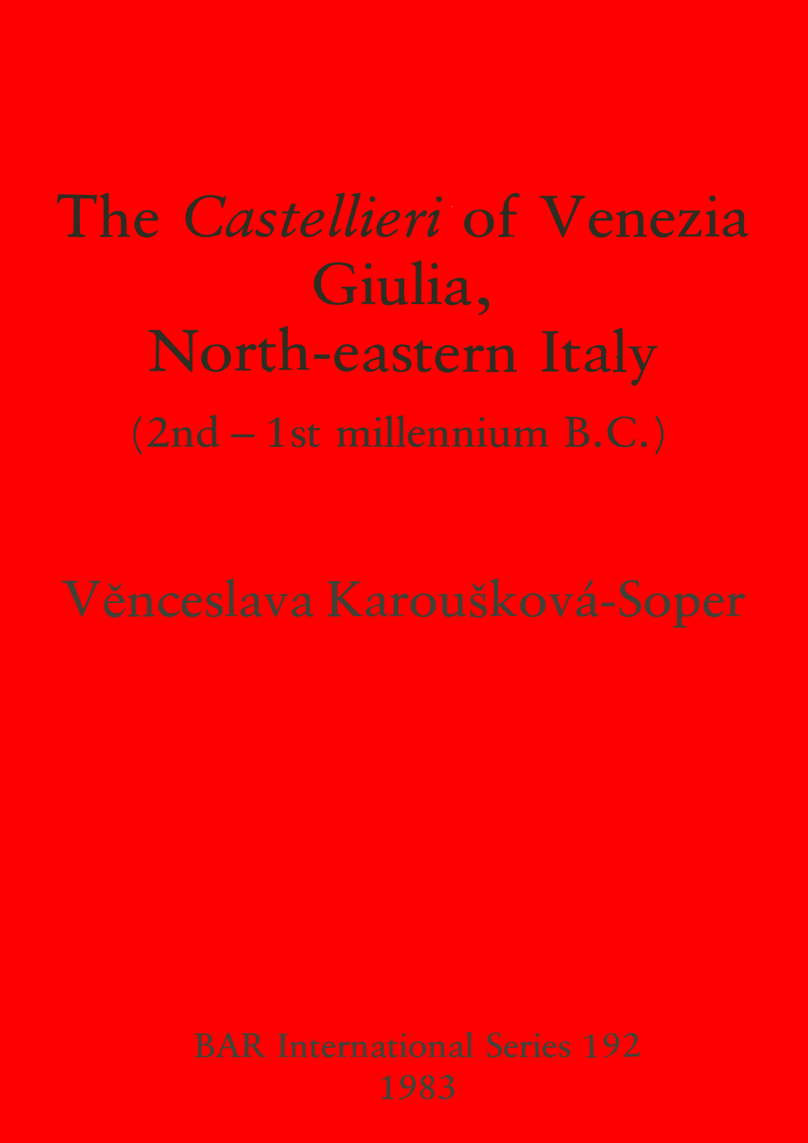 Castellieri of Venezia Giulia North-eastern Italy cover
