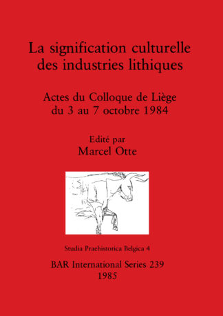 Significance Culturelle des Industries Lithiques   La signification culturelle des industries lithiques cover