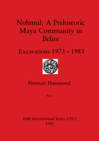 Nohmul: A Prehistoric Maya Community in Belize