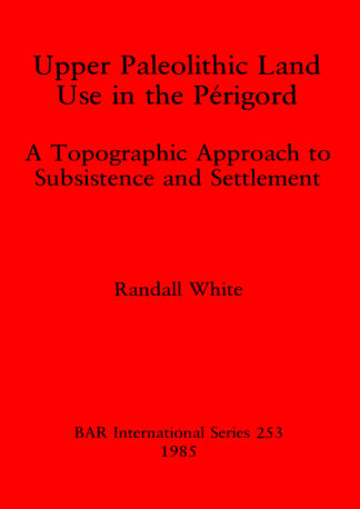 Upper Palaeolithic Land Use in the Perigord cover