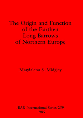 Origin and Function of the Earthen Long Barrows of Northern Europe cover