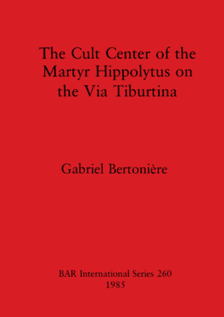 Cult Centre of the Martyr Hippolytus on the Via Tiburtina cover
