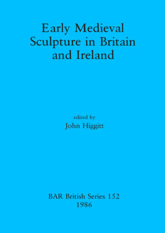 Early Mediaeval Sculpture in Britain and Ireland cover