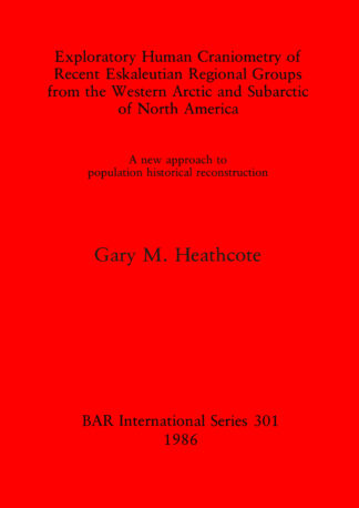 Exploratory Human Craniometry of Recent Eskaleutian Regional Groups from the Western Arctic and Subarctic cover