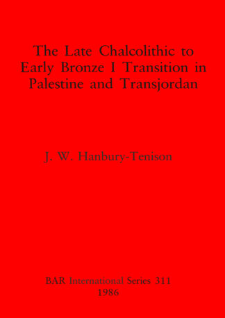 Late Chalcolithic to Early Bronze Transition in Palestine and Transjordan cover