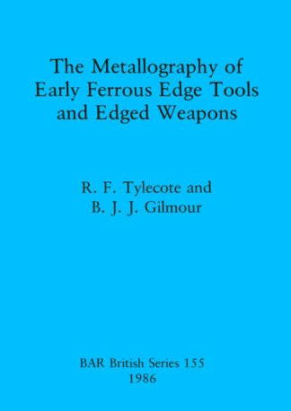 Metallography of Early Ferrous Edge Tools and Edged Weapons cover