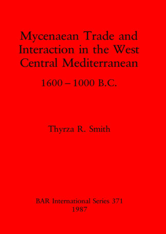 Mycenaean trade and interaction in the West Central Mediterranean 1600-1000 B.C cover