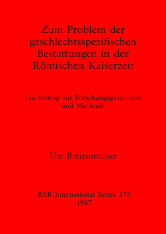 Zum Problem der Geschlectsspezifischen Bestattungen in der Romischen Kaiserzeit cover