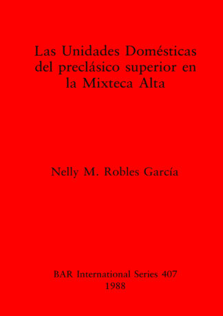 Unidades Domesticas del Preclasico Superior en la Mixteca Alta cover