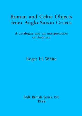 Roman and Celtic Objects from Anglo-Saxon Graves cover