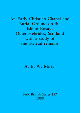 Early christian chapel and burial ground on the Isle of Ensay Outer Hebrides Scotland with a study of the skeletal remains. cover