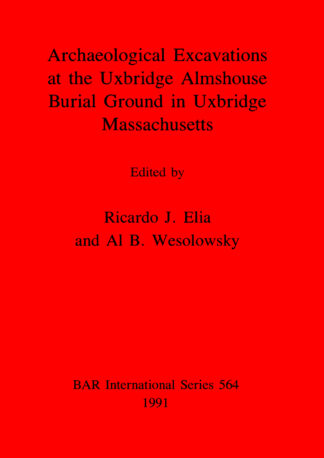 Archaeological Excavations at the Uxbridge Almshouse Burial Ground in Uxbridge Massachusetts cover