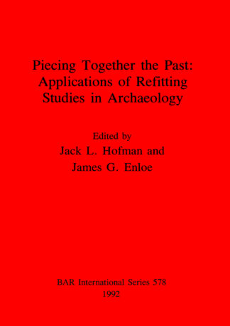 Piecing Together the Past: Applications of Refitting Studies in Archaeology cover
