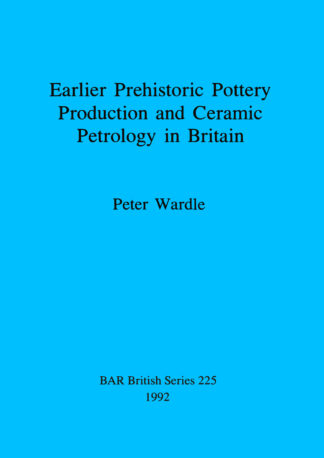 Earlier prehistoric pottery production and ceramic petrology in Britain cover