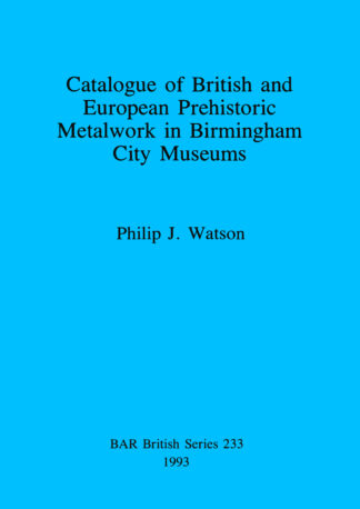 Catalogue of British and European prehistoric metalwork in Birmingham City museums cover