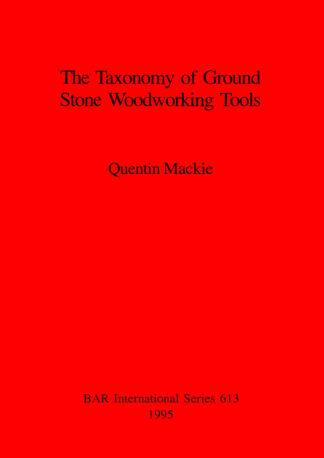 Taxonomy of Ground Stone Woodworking Tools cover