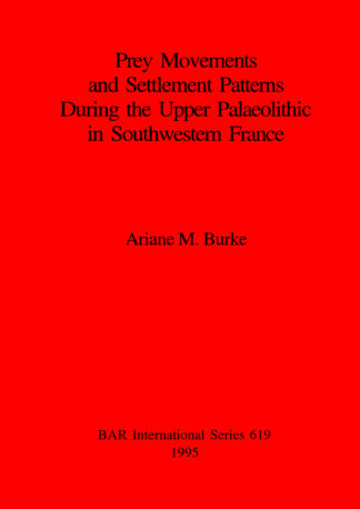 Prey Movements and Settlement Patterns During the Upper Palaeolithic in Southwestern France cover