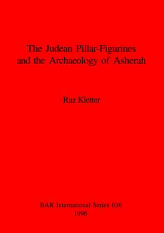 Judaean Pillar-Figurines and the Archaeology of Asherah cover