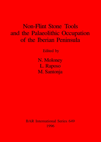 Non-Flint Stone Tools and the Palaeolithic Occupation of the Iberian Peninsula cover