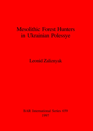 Mesolithic Forest Hunters in Ukrainian Polessye cover