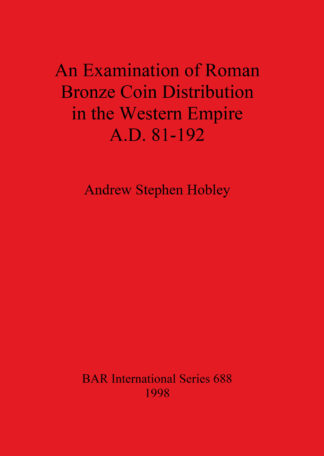 Examination of Roman Bronze Coin Distribution in the Western Empire A.D. 81-192 cover