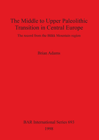 Middle to Upper Palaeolithic Transition in Central Europe cover