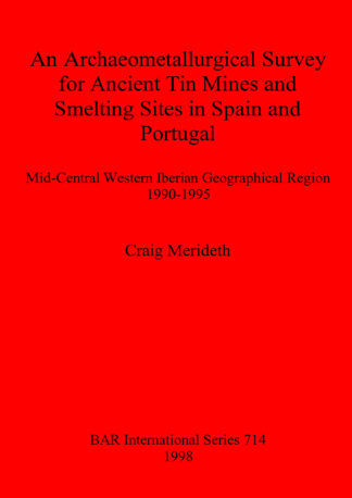 Archaeometallurgical Survey for Ancient Tin Mines and Smelting Sites in Spain and Portugal cover