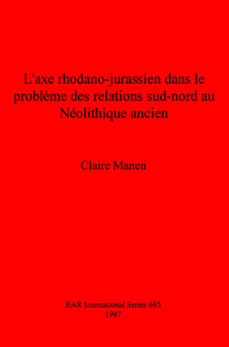 L'axe rhodano-jurassien dans le problème des relations sud-nord au Néolithique ancien cover