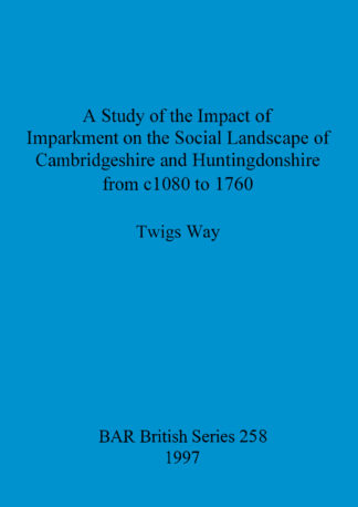 study of the impact of imparkment on the social landscape of Cambridgeshire and Huntingdonshire from c1080 to 1760 cover