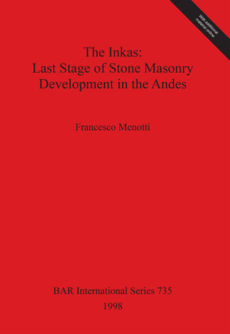 The Inkas: Last Stage of Stone Masonry Development in the Andes cover
