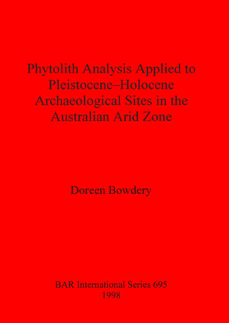 Phytolith Analysis Applied to Pleistocene-Holocene Archaeological Sites in the Australian Arid Zone cover