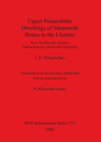 Upper Palaeolithic Dwellings of Mammoth Bones in the Ukraine cover