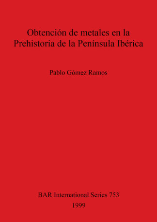 Obtención de metales en la Prehistoria de la Península Ibérica cover