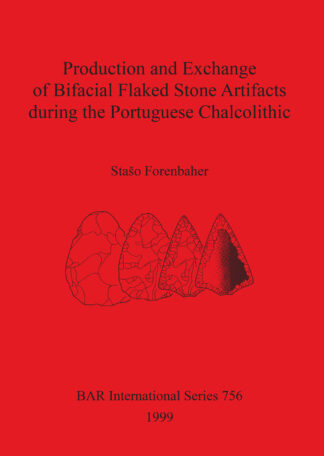 Production and Exchange of Bifacial Flaked Stone Artifacts during the Portuguese Chalcolithic cover